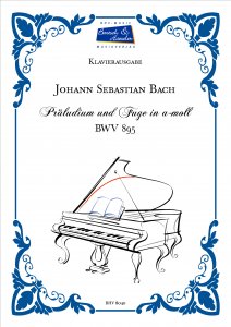 Bach, J.S., Präludium und Fuge in a-moll, BWV 895